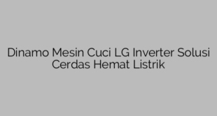 Dinamo Mesin Cuci LG Inverter Solusi Cerdas Hemat Listrik