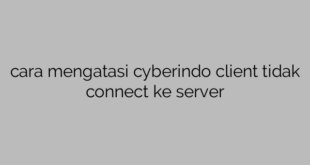 cara mengatasi cyberindo client tidak connect ke server