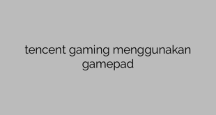 tencent gaming menggunakan gamepad