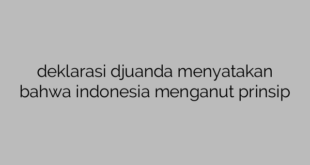 deklarasi djuanda menyatakan bahwa indonesia menganut prinsip